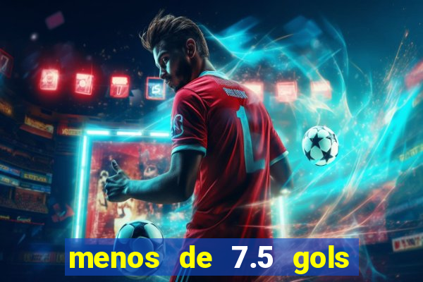 menos de 7.5 gols o que significa